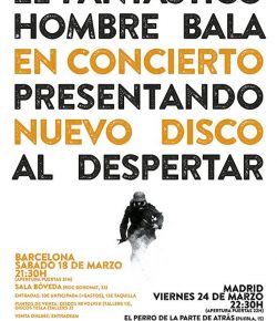 Fantástico Hombre Bala en Concierto en Madrid! Viernes 24!
